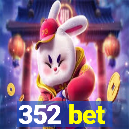 352 bet